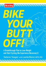 Bike Your Butt Off!: A Breakthrough Plan to Lose Weight and Start Cycling (N...