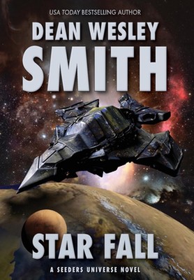 Star Fall: A Seeders Universe Novel by Dean Wesley Smith Hardcover Book