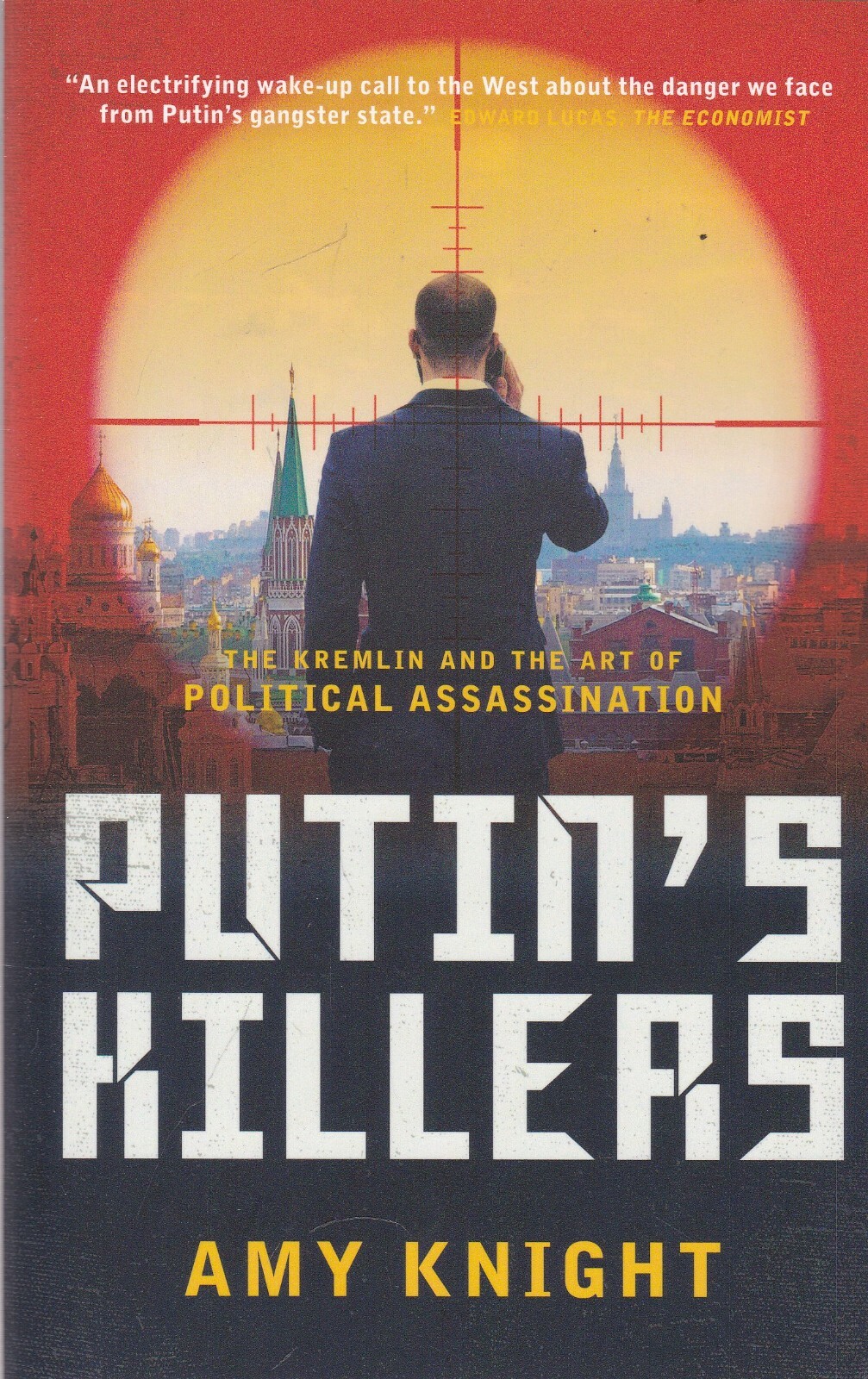 Putin's Killers: The Kremlin & the Art of Political Assassination by Amy Knight