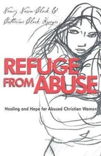 Refuge from Abuse: Healing and Hope for Abused Christian Women by Nason-Clark