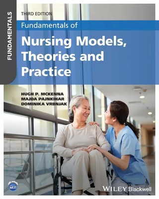 Fundamentals of Nursing Models, Theories and Practice Hugh P. McKenna (u. a.)