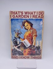 That  s What I Do I Garden I Read and I Know Things 8  x 12  Metal Tin Sign Decor