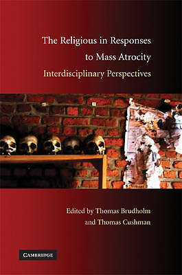 The Religious in Responses to Mass Atrocity Interdisciplinary Perspectives