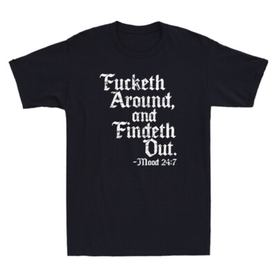 #ad Fucketh Around Find Out Old English Verse Funny Quote Gift Vintage Men#x27;s T Shirt $16.99