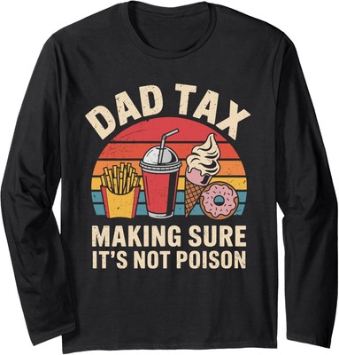 Dad Tax Making Sure It's Not Poison Retro Funny Long Sleeve Tshirt