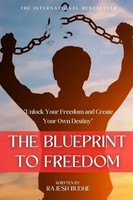 The Blueprint To Freedom Unlock Your Freedom And Create Your Own Destiny Budhe