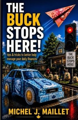 The Buck Stops Here: Tips & tricks to better help manage your daily finances by 