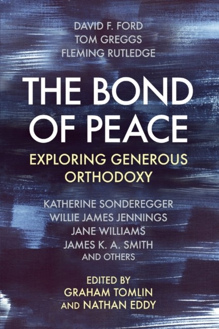 The Bond of Peace: Exploring generous orthodoxy by Graham Tomlin NEW - Image 2
