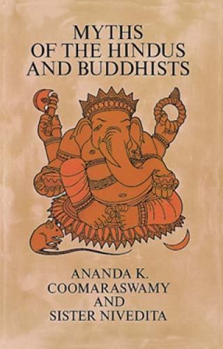 Myths of the Hindus and Buddhists Coomaraswamy, Ananda K., Nivedita, Sister pap