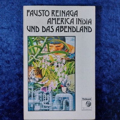 America India und das Abendland - Philosophie der Indios - Fausto Reinaga - 1980