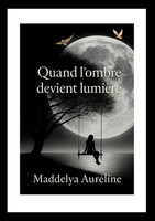 Maddelya AuréLine | Quand L'ombre Devient LumièRe | Taschenbuch | FranzöSisch