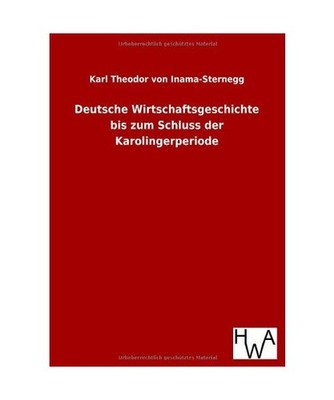Deutsche Wirtschaftsgeschichte bis zum Schluss der Karolingerperiode, Inama-Ster