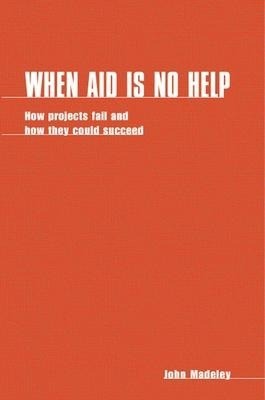 When Aid Is No Help: How Projects Fail, and Buch Practical Action Publishing