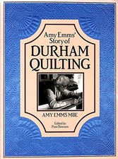 Amy Emms' Story of Durham Quilting, Emms, Amy