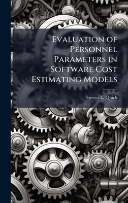 Evaluation of Personnel Parameters in Software Cost Estimating Models by Steven