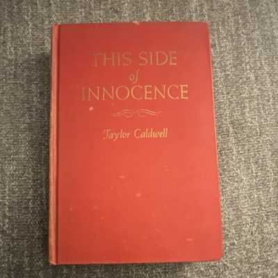 This Side of Innocence, Taylor Caldwell, Charles Scribner's Sons HC, 1946