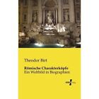 Romische Charakterkopfe by Theodor Birt (Paperback / softback, 2013)