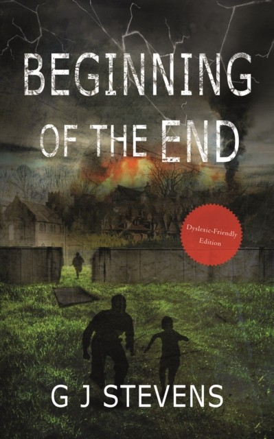 Beginning Of The End (dyslexic-friendly) by GJ Stevens (Paperback Book)