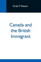 Canada And The British Immigrant Emily P. Weaver Taschenbuch Englisch 2021