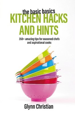 Glynn Christian The Basic Basics Kitchen Hacks and Hints (Taschenbuch)