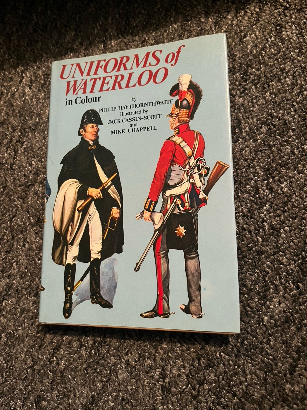 Uniforms of Waterloo in Colour, 16-18 June 1815... - Haythornthwaite, Philip J.