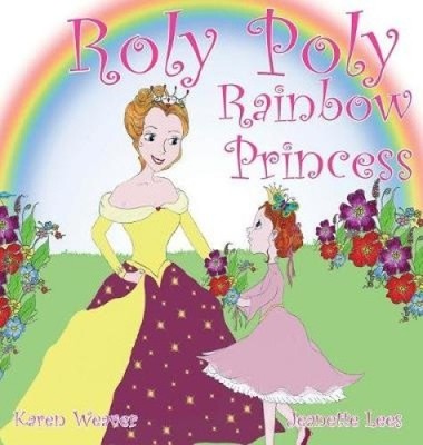 Roly Poly Rainbow Princess by Karen Weaver NEUF
