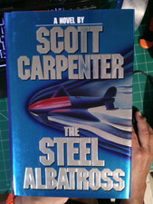 THE STEEL ALBATROSS By M. Scott Carpenter - Hardcover **BRAND NEW** SIGNED