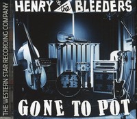 Henry & The Bleeders - Gone To Pot (Cd) - Revival Rock & Roll/Rockabilly