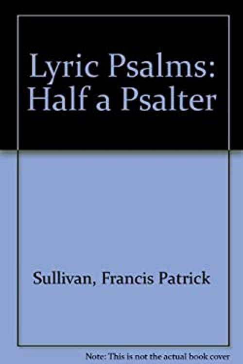 Lyric Psalms Half a Psalter Paperback Francis P. Sullivan 9780960237883 eBay