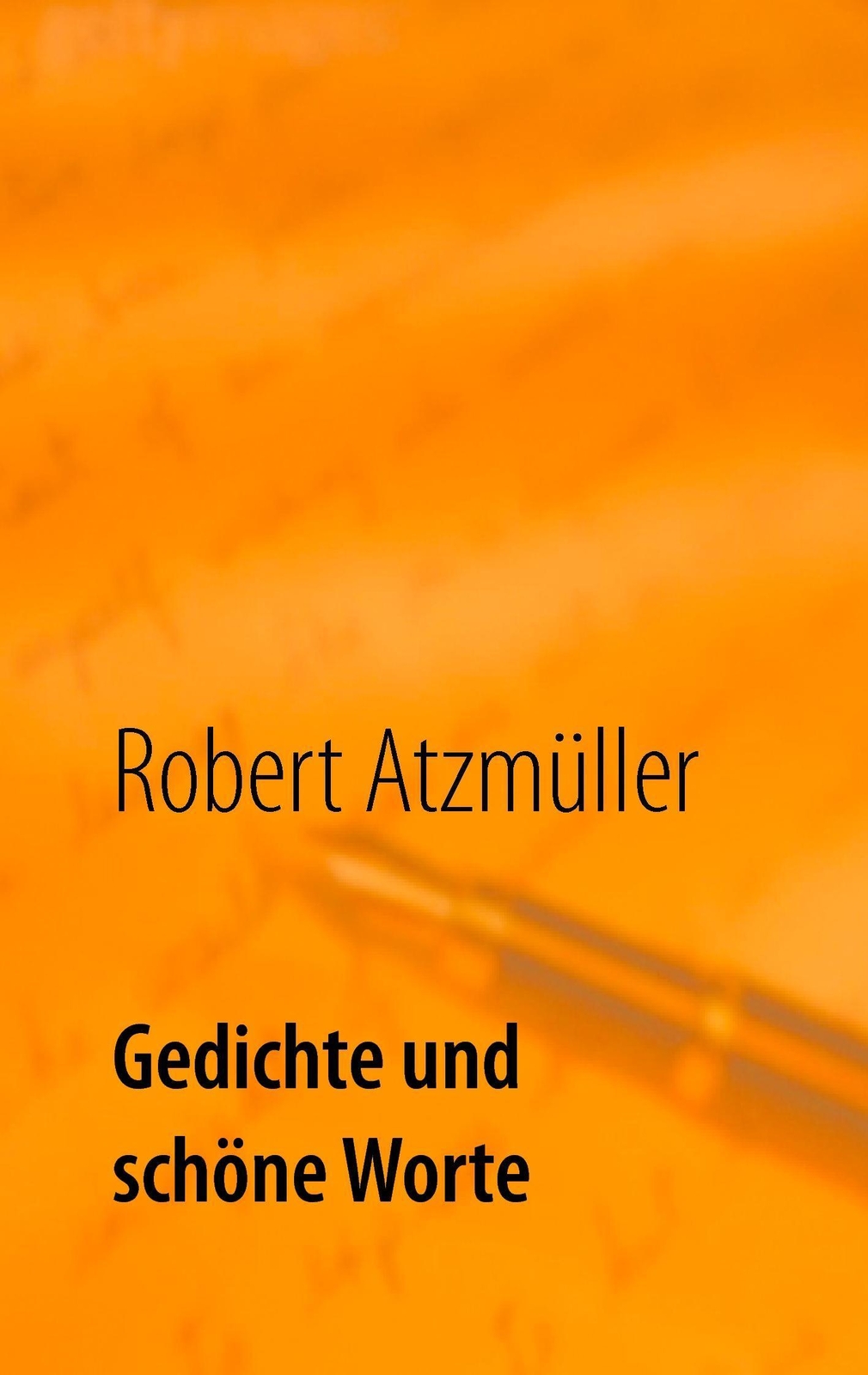 Thumbnail - Robert Atzmüller | Gedichte Und Schöne Worte | Taschenbuch | Deutsch