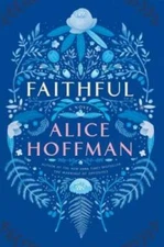 Faithful: A Novel - Hardcover By Hoffman, Alice - VERY GOOD