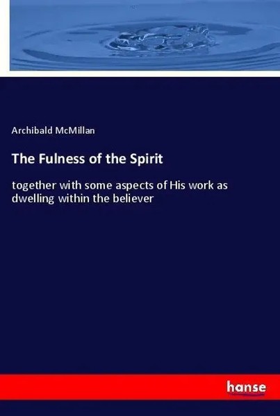 Archibald Mcmillan | The Fulness Of The Spirit | Taschenbuch | Englisch (2018)-image