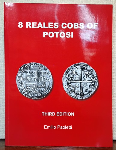 Emilio Paoletti 8 Reales Cobs of Potosi 3rd Edition SIGNED Coin Book Silver Cob