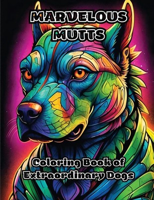 Marvelous Mutts Coloring Book of Extraordinary Dogs Colorzen Taschenbuch 2023