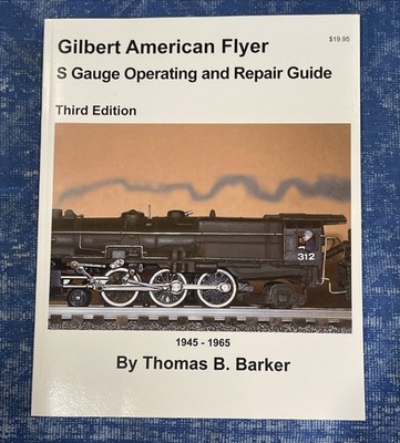 GILBERT AMERICAN FLYER S Gauge Operating and Repair Guide by Thomas B. Barker