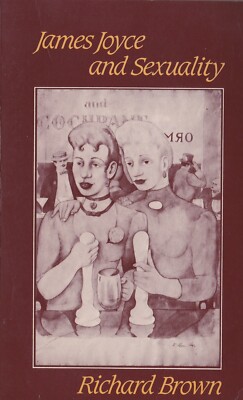  James Joyce and Sexuality. Richard Brown. Cambridge University Press, 1990.