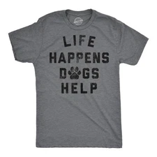 Mens Funny T Shirts Life Happens Dogs Help Sarcastic Dog Lovers Graphic Novelty