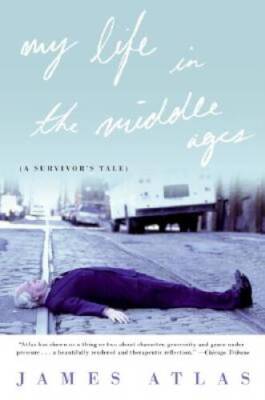 My Life in the Middle Ages: A Survivor's Tale - Paperback By Atlas, James - GOOD
