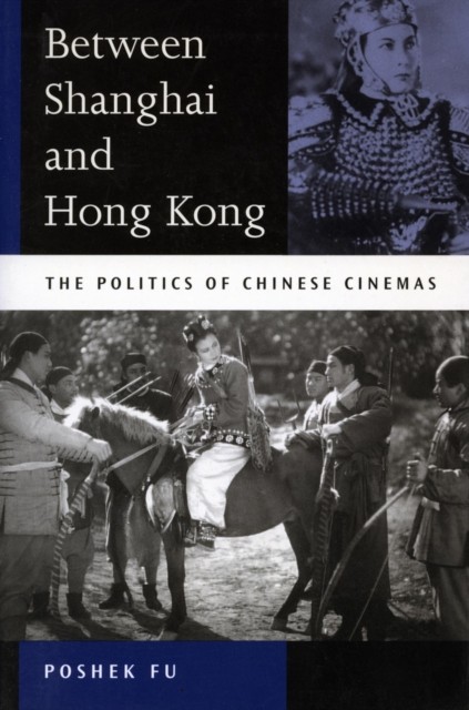Between Shanghai and Hong Kong by Poshek Fu PAPERBACK 9780804745185