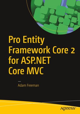 Pro Entity Framework Core 2 for ASP.NET Core MVC Adam Freeman