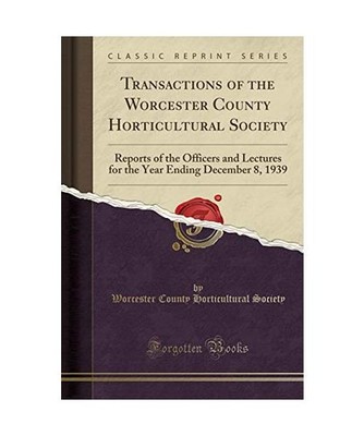 Transactions of the Worcester County Horticultural Society: Reports of the Offic