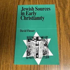 Jewish Sources in Early Christianity by David Flusser