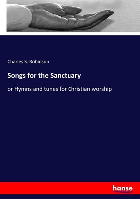 Songs for the Sanctuary | Charles S. Robinson | Taschenbuch | Paperback | 228 S.