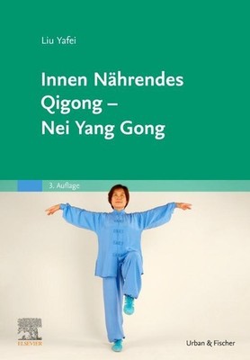 Yafei Liu Innen Nährendes Qigong - Nei Yang Gong
