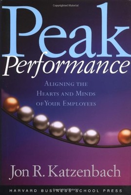 Peak Performance: Aligning the Hearts and Minds of Your Employees, Unknown