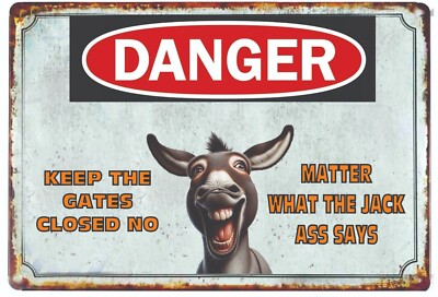 Keep the Gates Closed No Matter What The Jack Ass Says Tin Sign 8x12