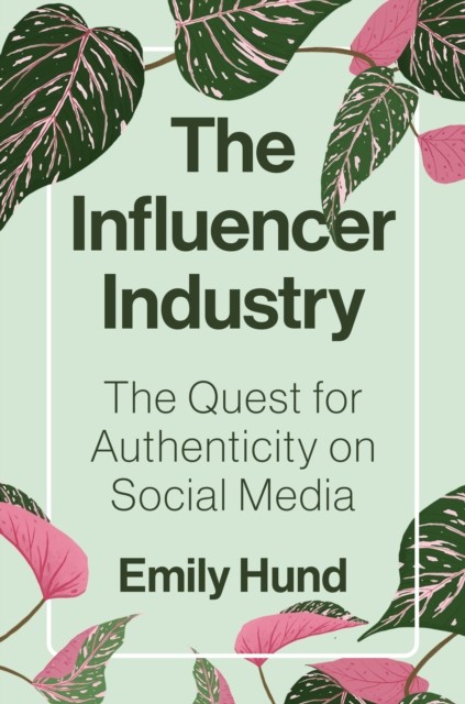 The Influencer Industry: The Quest for Authenticity on Social Media - Image 2