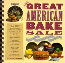 The Great American Bake Sale : How to Make All Those Homey, Nostalgic Bak - GOOD