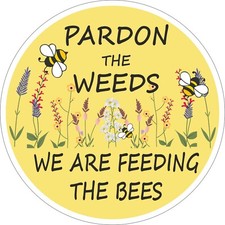 BEE SIGN - PARDON THE WEEDS FEEDING THE BEES FOR GARDEN - 200mm - Metal