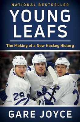 Young Leafs: The Making of a New Hockey..., Joyce, Gare